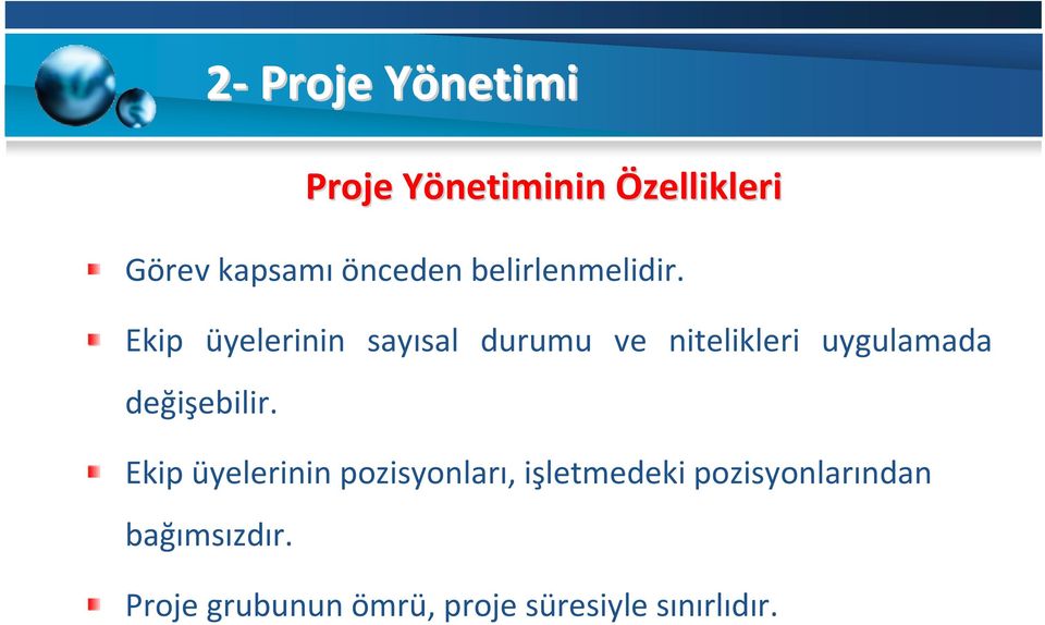 Ekip üyelerinin sayısal durumu ve nitelikleri uygulamada değişebilir.