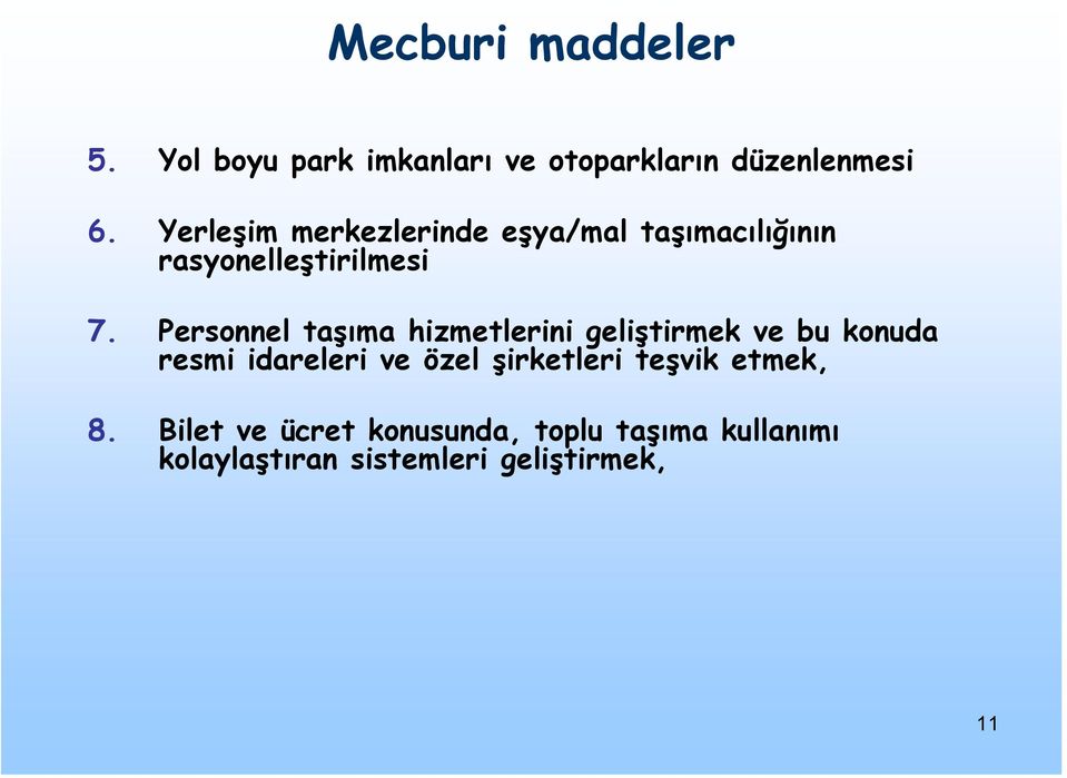 Personnel taşıma hizmetlerini geliştirmek ve bu konuda resmi idareleri ve özel