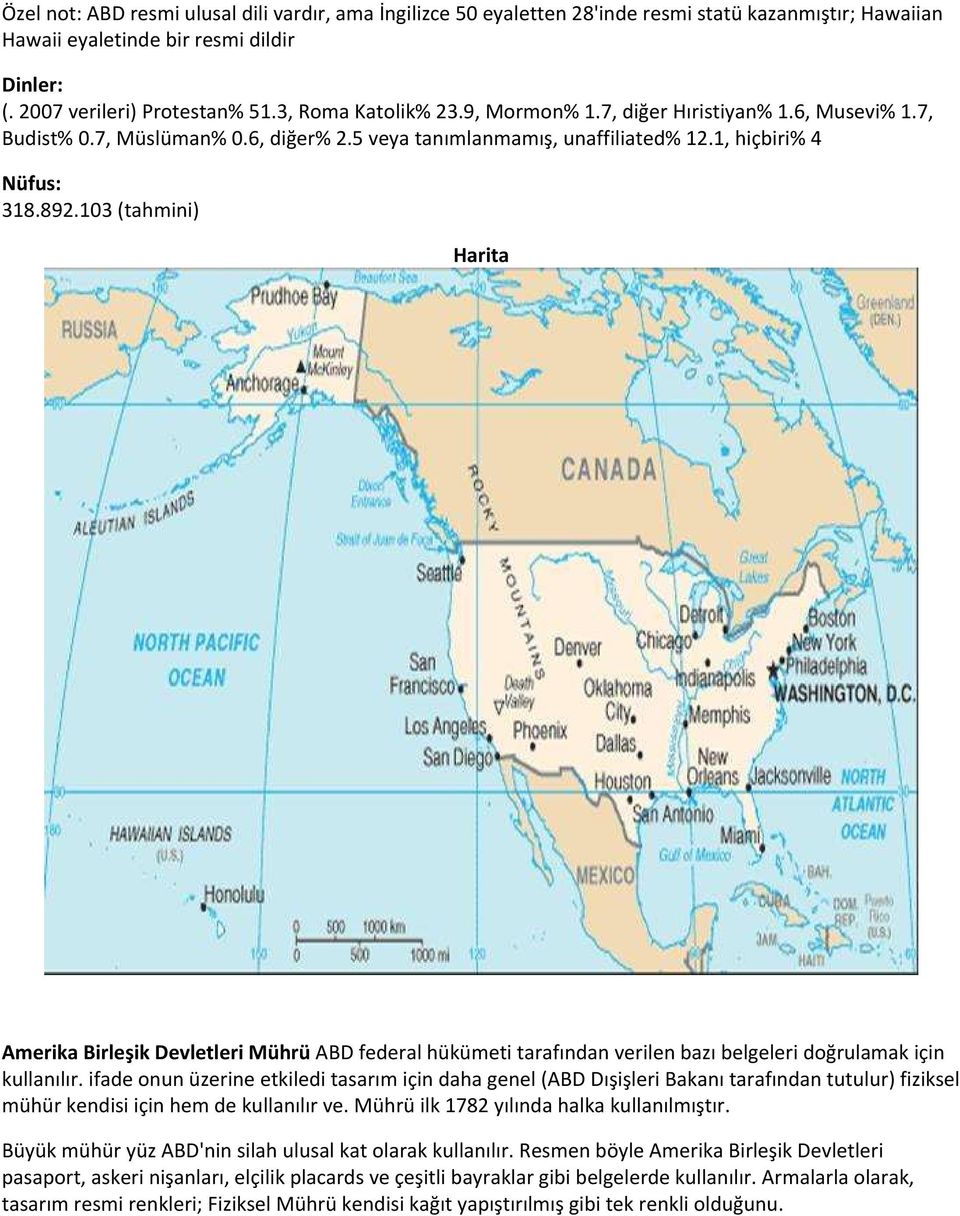 103 (tahmini) Harita Amerika Birleşik Devletleri Mührü ABD federal hükümeti tarafından verilen bazı belgeleri doğrulamak için kullanılır.