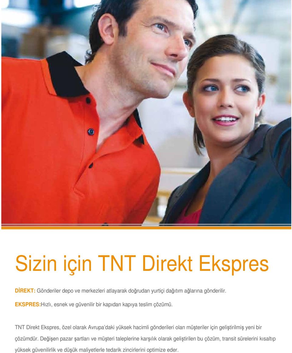 TNT Direkt Ekspres, özel olarak Avrupa daki yüksek hacimli gönderileri olan müşteriler için geliştirilmiş yeni bir çözümdür.