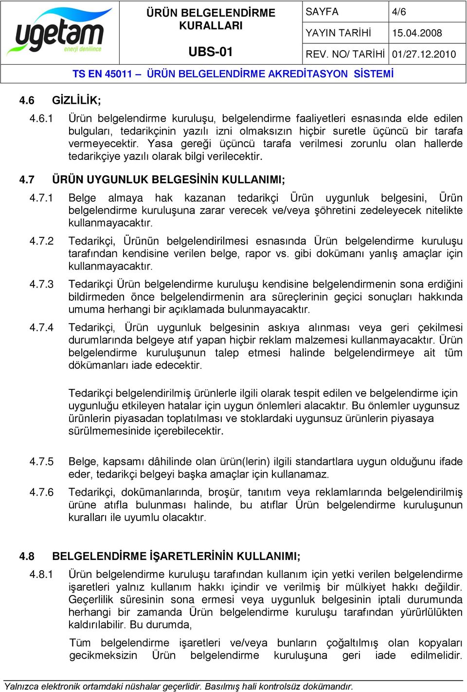 ÜRÜN UYGUNLUK BELGESİNİN KULLANIMI; 4.7.