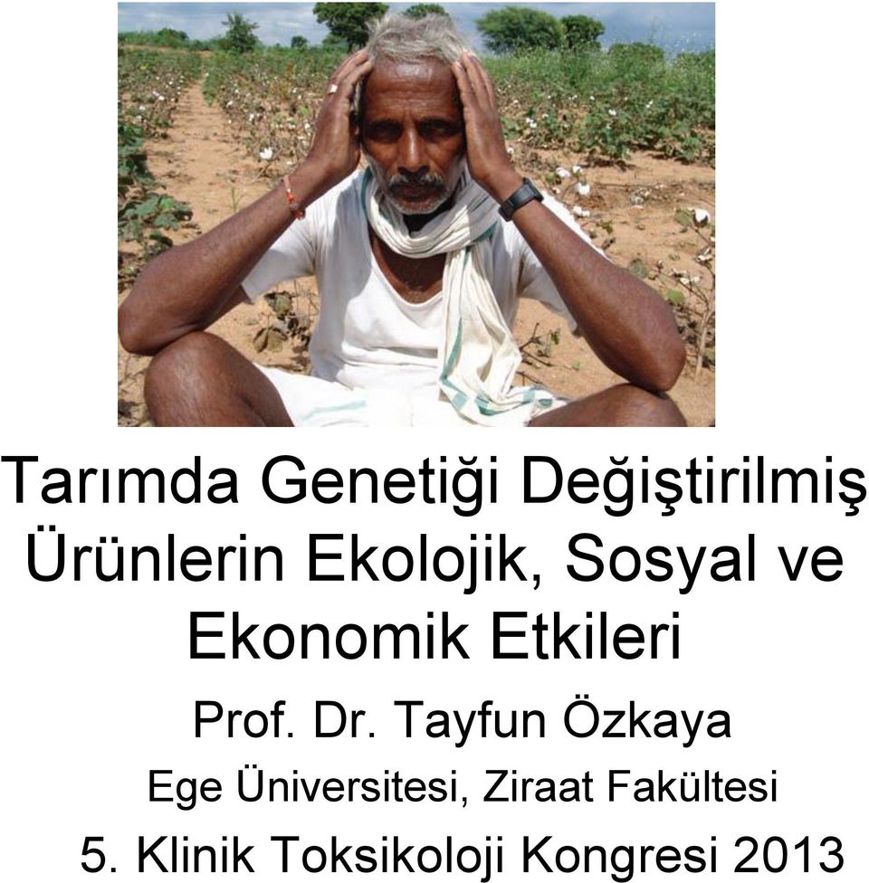Dr. Tayfun Özkaya Ege Üniversitesi, Ziraat