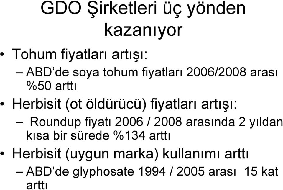 Roundup fiyatı 2006 / 2008 arasında 2 yıldan kısa bir sürede %134 arttı