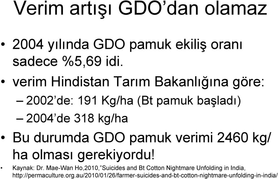 durumda GDO pamuk verimi 2460 kg/ ha olması gerekiyordu! Kaynak: Dr.