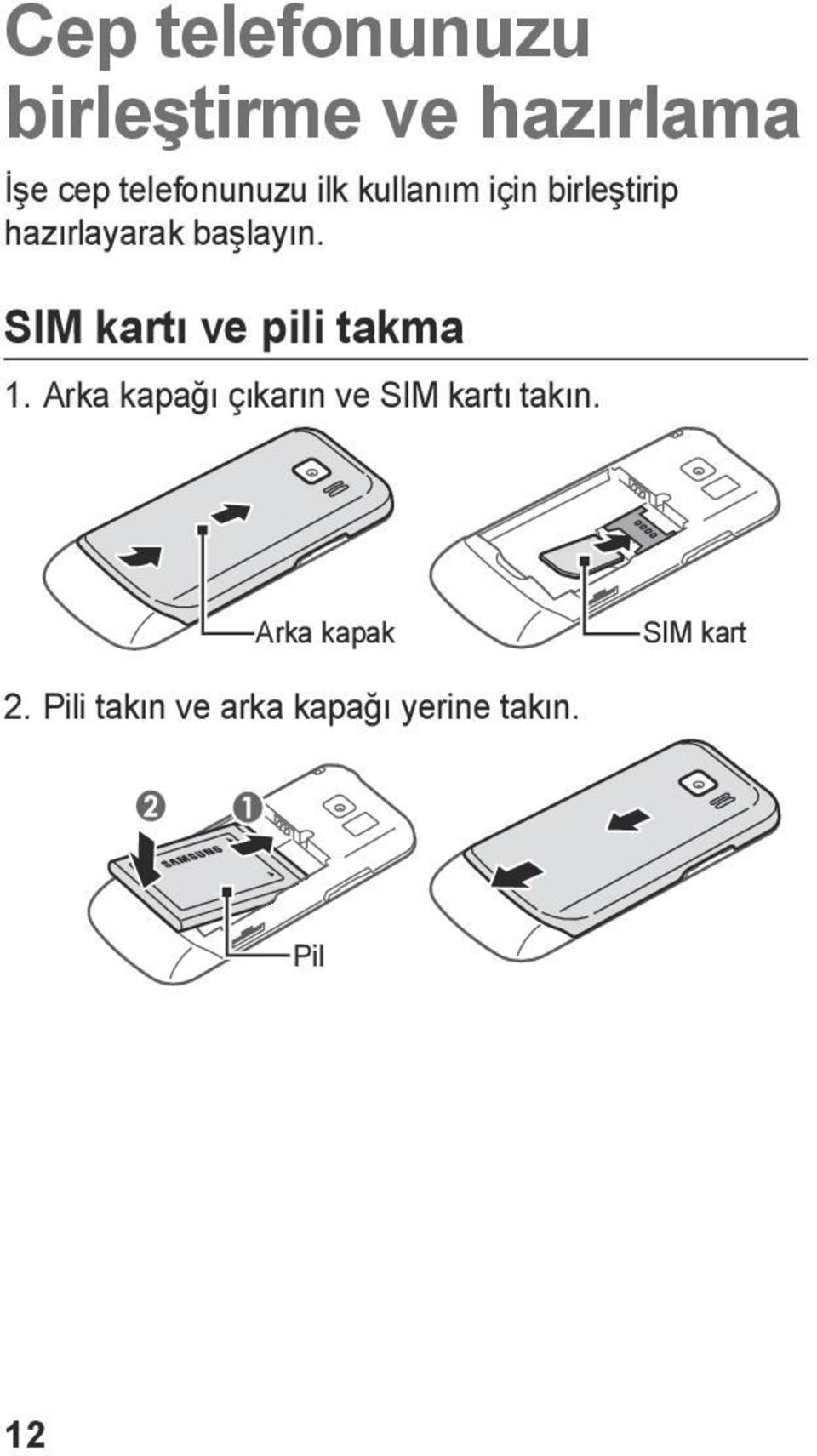 SIM kartı ve pili takma 1.
