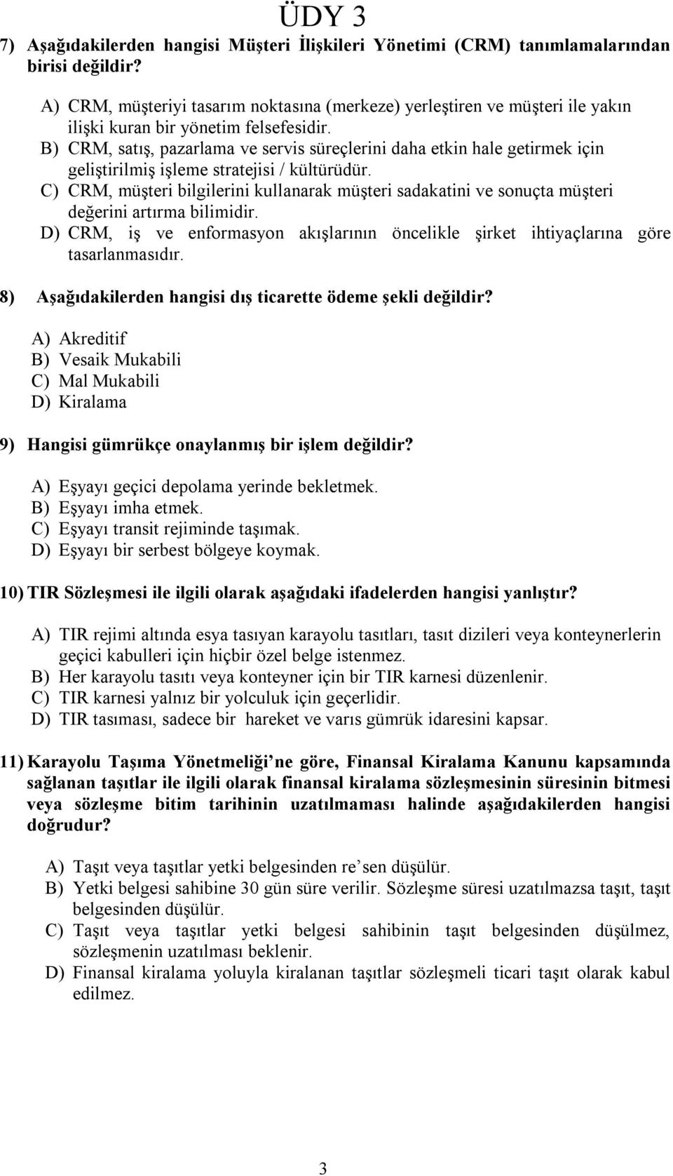 B) CRM, satış, pazarlama ve servis süreçlerini daha etkin hale getirmek için geliştirilmiş işleme stratejisi / kültürüdür.