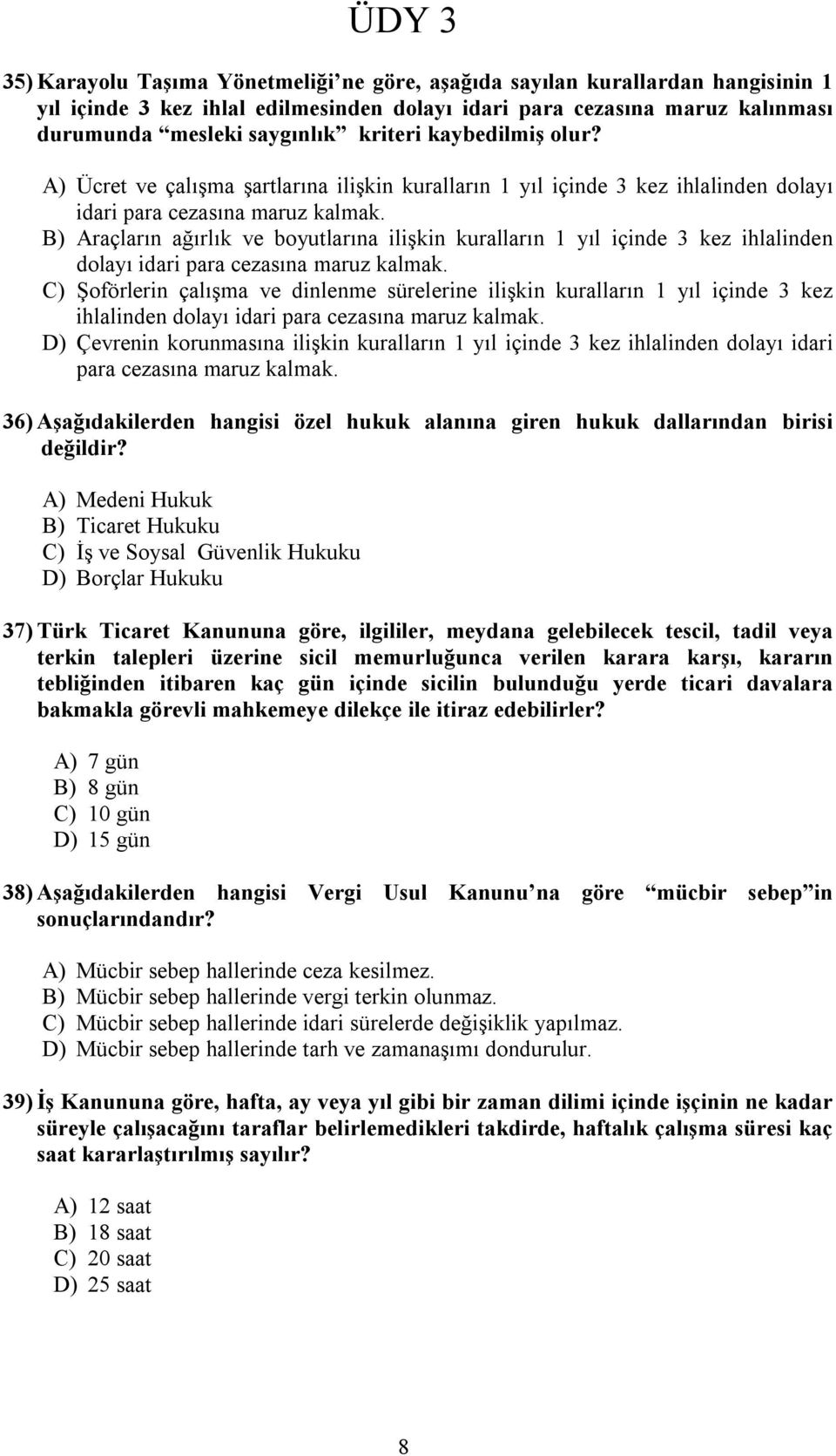 B) Araçların ağırlık ve boyutlarına ilişkin kuralların 1 yıl içinde 3 kez ihlalinden dolayı idari para cezasına maruz kalmak.