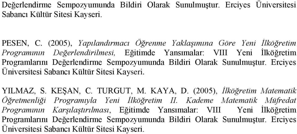 Sempozyumunda Bildiri Olarak Sunulmuştur. Erciyes Üniversitesi Sabancı Kültür Sitesi Kayseri. YILMAZ, S. KEŞAN, C. TURGUT, M. KAYA, D.