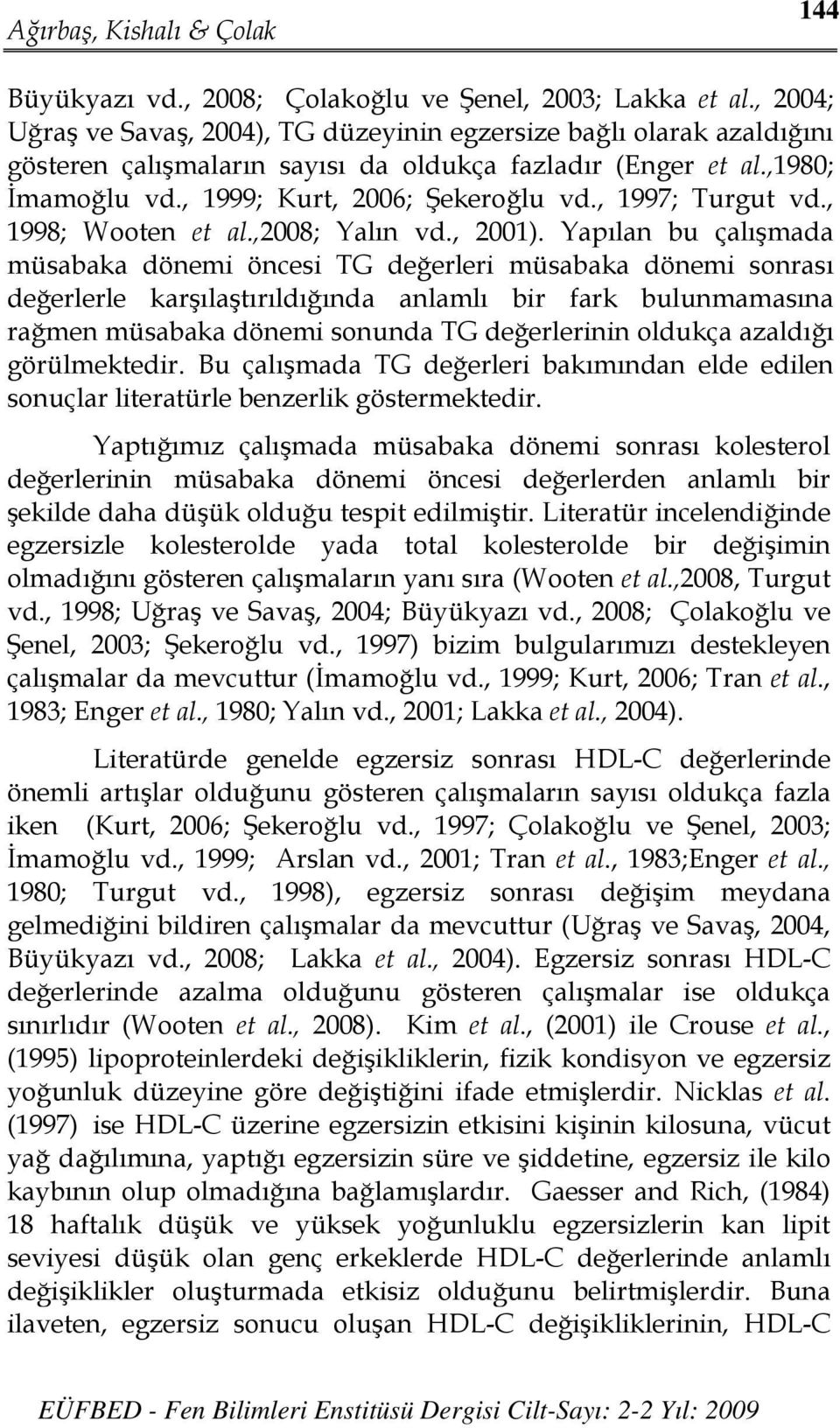 , 1997; Turgut vd., 1998; Wooten et al.,2008; Yalın vd., 2001).
