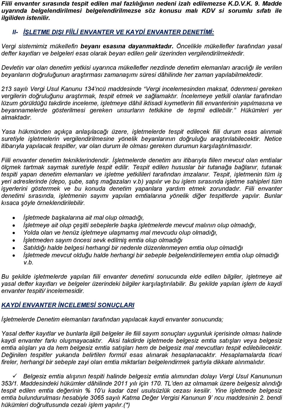 II- İŞLETME DIŞI FİİLİ ENVANTER VE KAYDİ ENVANTER DENETİMİ: Vergi sistemimiz mükellefin beyanı esasına dayanmaktadır.