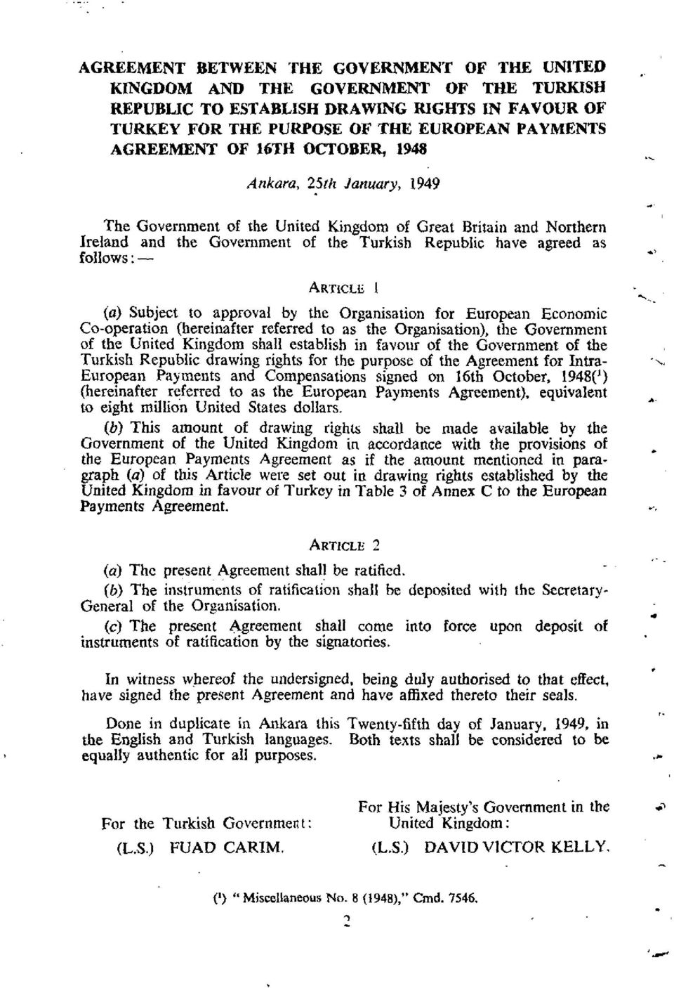 (a) Subject to approval by the Organisation for European Economic Co-operation (hereinafter referred to as the Organisation), the Government of the United Kingdom shall establish in favour of the