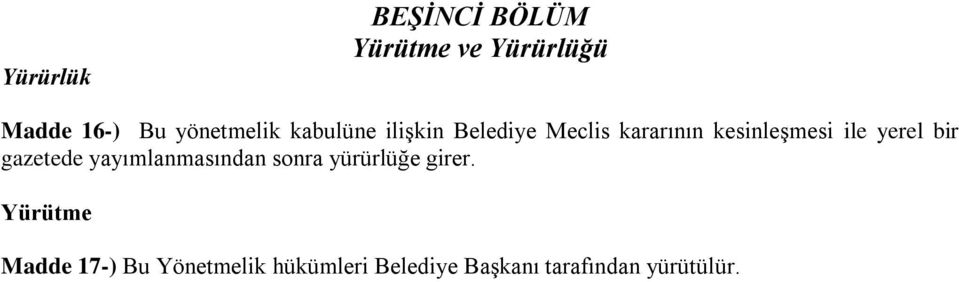 ile yerel bir gazetede yayımlanmasından sonra yürürlüğe girer.