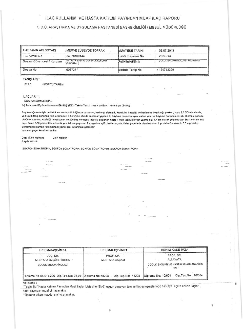 149.9.8 cm (5-10p) Boy kısalığı nedeniyle pediatrik endokrin polikliniğimize başvuran, herhangi sistemik. kronik bir hastalığı ve beslenme bozukluğu yokken; boyu 2.