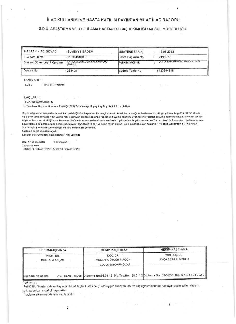 İLAÇLAR": SGKFÛ9 SOMATROPİN 1-) Tanı.izole Buyume Hormonu Eksikliği (E23) TakvimYaşı:17 yaş 4 ay Boy: 149.9.8 cm (5-10p) Boy kısalığı nedeniyle pediatrik endokrin polikliniğimize başvuran, herhangi sistemik, kronik bir hastalığı ve beslenme bozukluğu yokken; boyu 2.