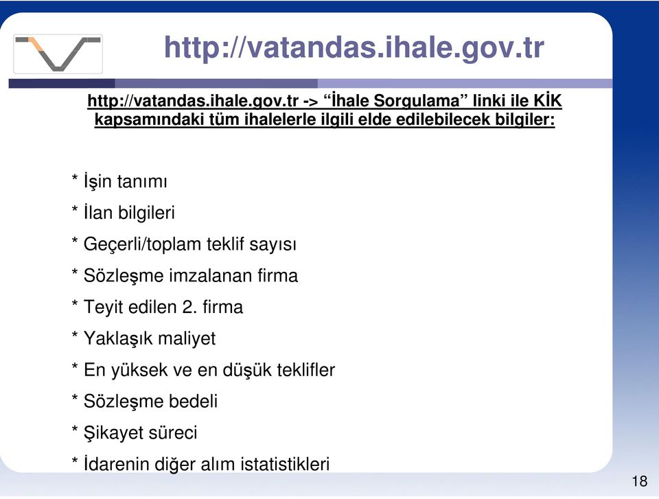 bilgiler: * İşin tanımı * İlan bilgileri * Geçerli/toplam teklif sayısı * Sözleşme imzalanan firma