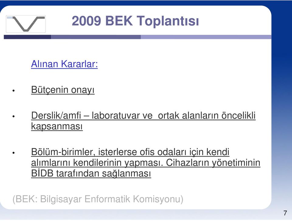 isterlerse ofis odaları için kendi alımlarını kendilerinin yapması.