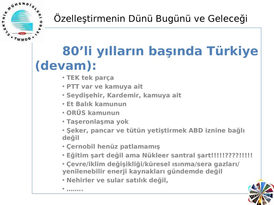 değil Çernobil henüz patlamamış Eğitim şart değil ama Nükleer santral şart!