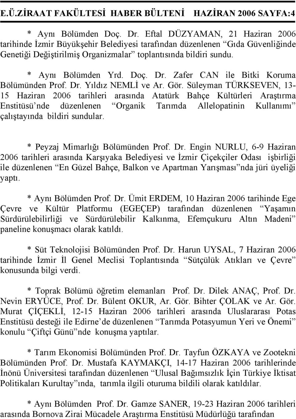 Dr. Zafer CAN ile Bitki Koruma Bölümünden Prof. Dr. Yıldız NEMLİ ve Ar. Gör.