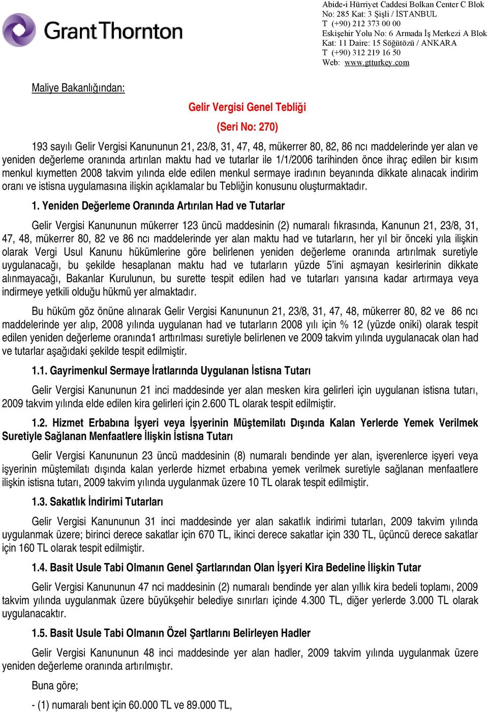 iradının beyanında dikkate alınacak indirim oranı ve istisna uygulamasına ilişkin açıklamalar bu Tebliğin konusunu oluşturmaktadır. 1.