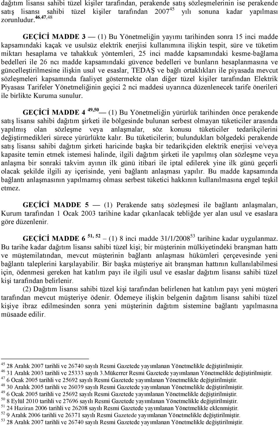 tahakkuk yöntemleri, 25 inci madde kapsamındaki kesme-bağlama bedelleri ile 26 ncı madde kapsamındaki güvence bedelleri ve bunların hesaplanmasına ve güncelleştirilmesine ilişkin usul ve esaslar,