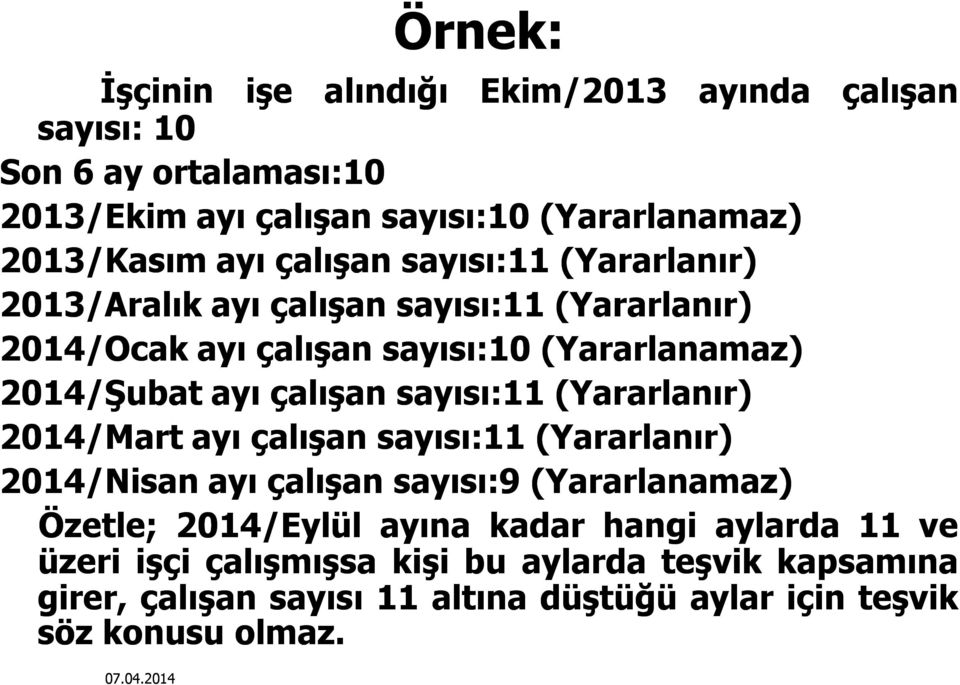 sayısı:11 (Yararlanır) 2014/Mart ayı çalışan sayısı:11 (Yararlanır) 2014/Nisan ayı çalışan sayısı:9 (Yararlanamaz) Özetle; 2014/Eylül ayına kadar