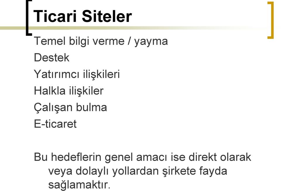 bulma E-ticaret Bu hedeflerin genel amacı ise