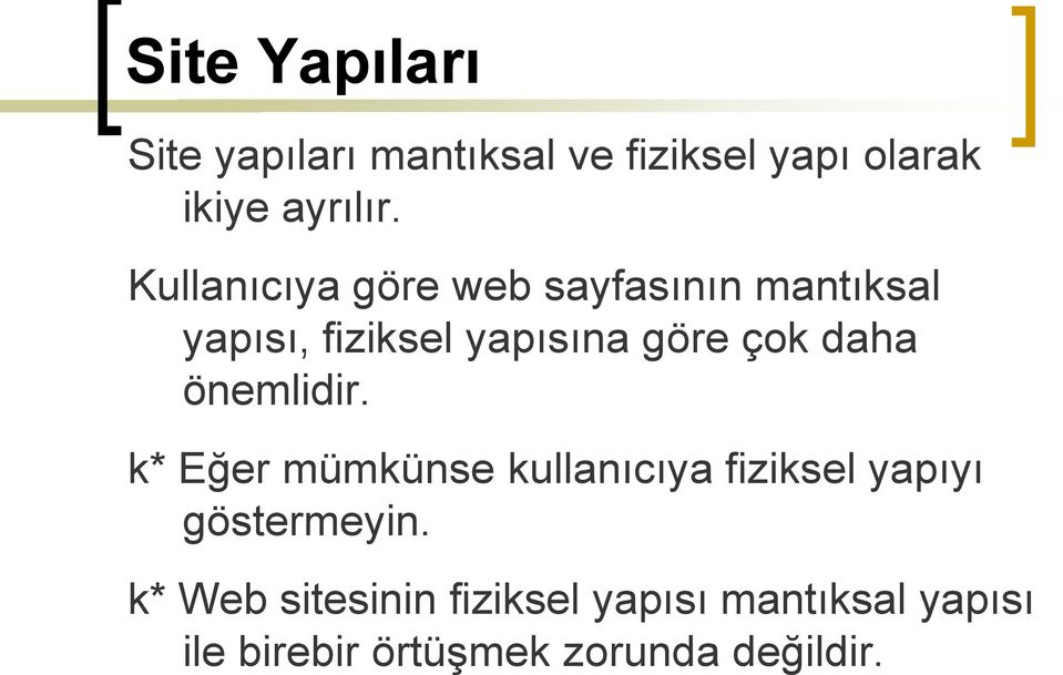 daha önemlidir. k* Eğer mümkünse kullanıcıya fiziksel yapıyı göstermeyin.