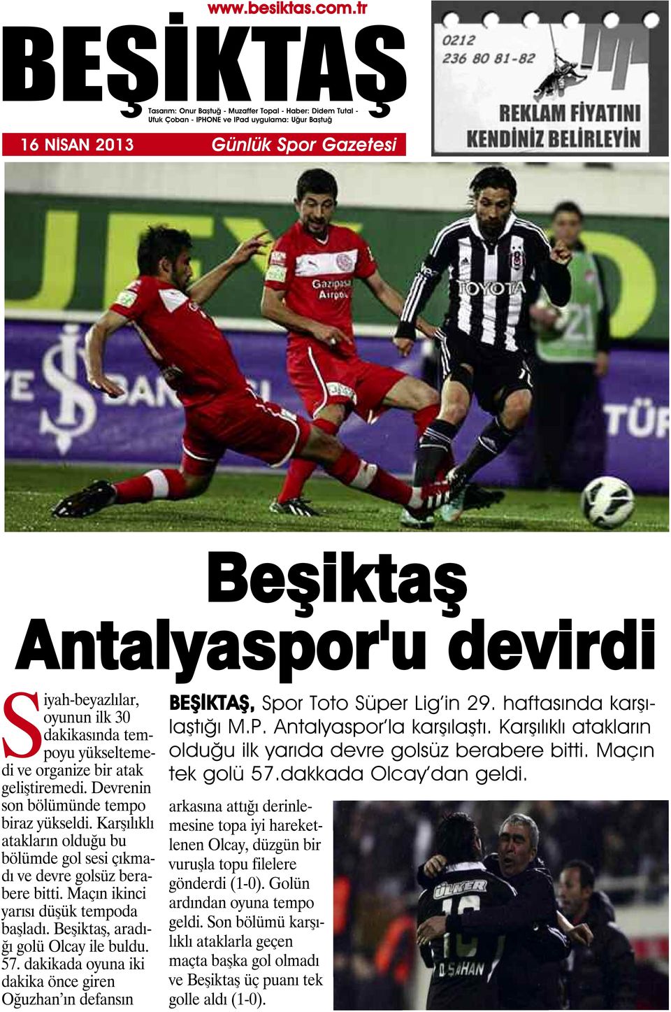 dakikada oyuna iki dakika önce giren Oğuzhan ın defansın, Spor Toto Süper Lig in 29. haftasında karşılaştığı M.P. Antalyaspor la karşılaştı.