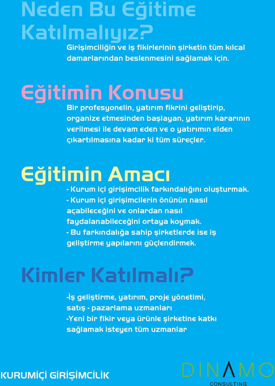 tüm süreçler. Eğitimin Amacı - Kurum içi girişimcilik farkındalığını oluşturmak.