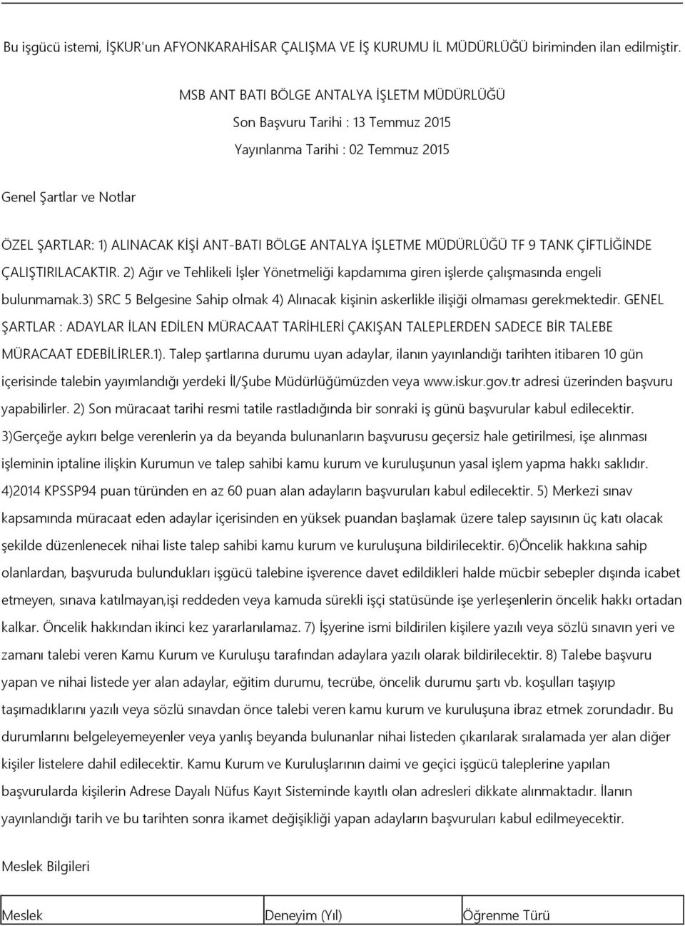 ĠġLETME MÜDÜRLÜĞÜ TF 9 TANK ÇĠFTLĠĞĠNDE ÇALIġTIRILACAKTIR. 2) Ağır ve Tehlikeli ĠĢler Yönetmeliği kapdamıma giren iģlerde çalıģmasında engeli bulunmamak.