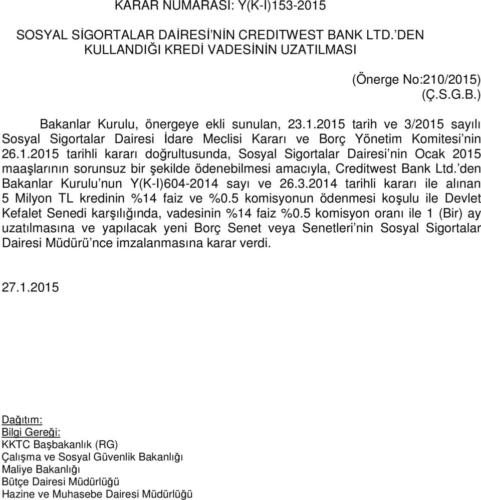 SOSYAL SİGORTALAR DAİRESİ NİN CREDITWEST BANK LTD. DEN (Önerge No:210