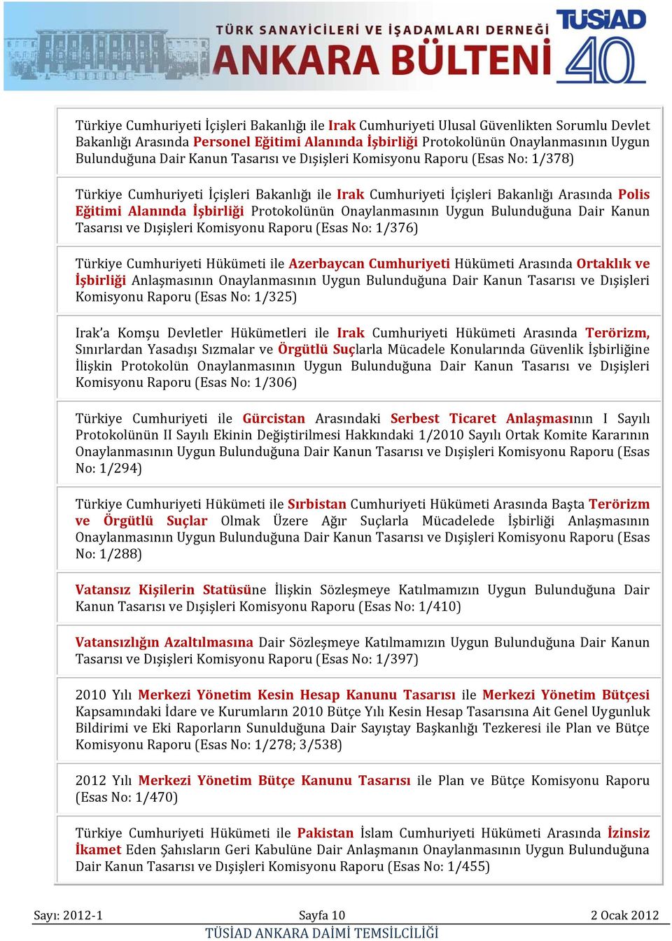 Onaylanmasının Uygun Bulunduğuna Dair Kanun Tasarısı ve Dışişleri Komisyonu Raporu (Esas No: 1/376) Türkiye Cumhuriyeti Hükümeti ile Azerbaycan Cumhuriyeti Hükümeti Arasında Ortaklık ve İşbirliği