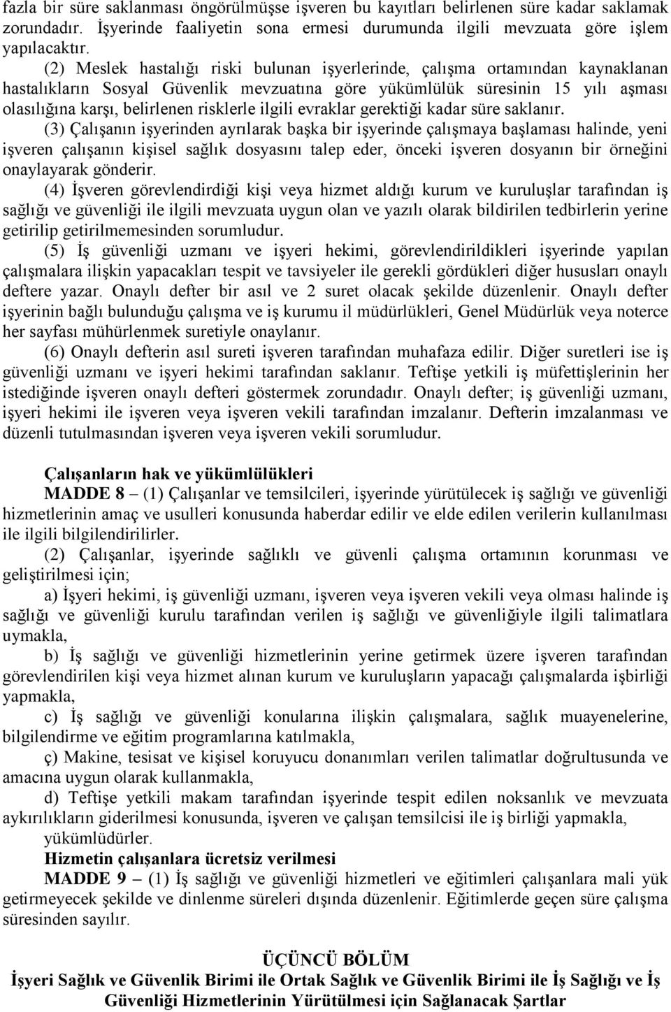 risklerle ilgili evraklar gerektiği kadar süre saklanır.