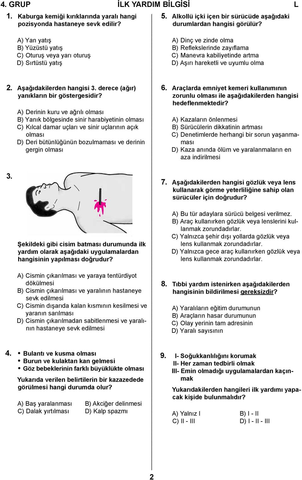 Aşağıdakilerden hangisi 3. derece (ağır) yanıkların bir göstergesidir?