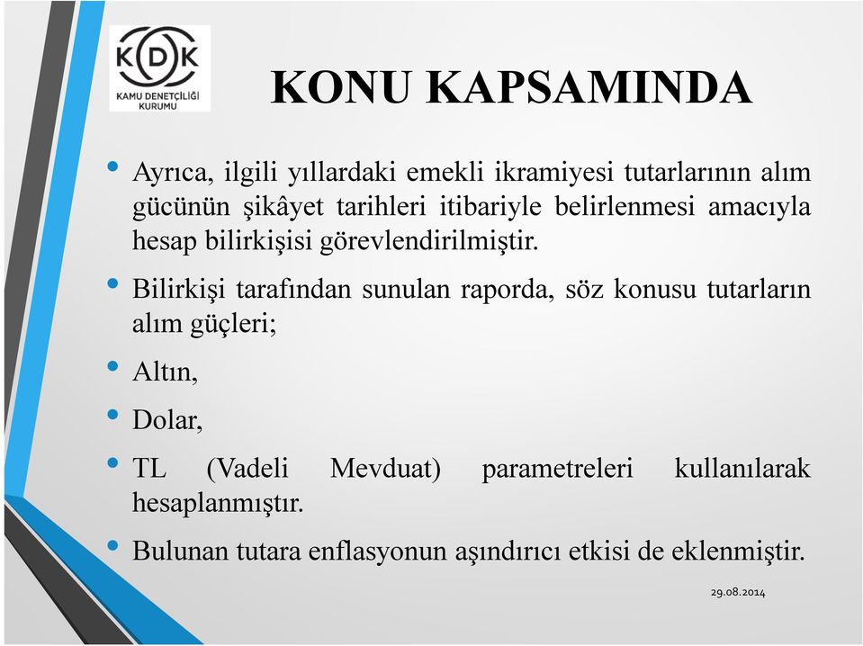 Bilirkişi tarafından sunulan raporda, söz konusu tutarların alım güçleri; Altın, Dolar, TL