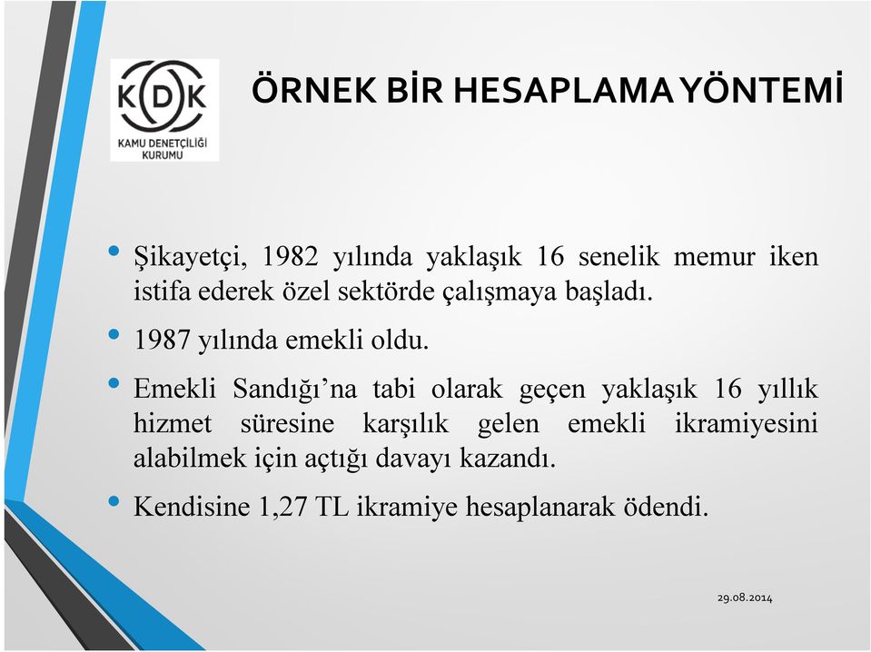 Emekli Sandığı na tabi olarak geçen yaklaşık 16 yıllık hizmet süresine karşılık gelen