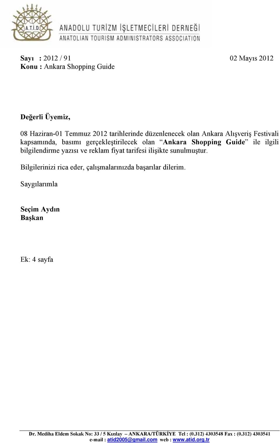 tarifesi ilişikte sunulmuştur. Bilgilerinizi rica eder, çalışmalarınızda başarılar dilerim. Saygılarımla Seçim Aydın Başkan Ek: 4 sayfa Dr.