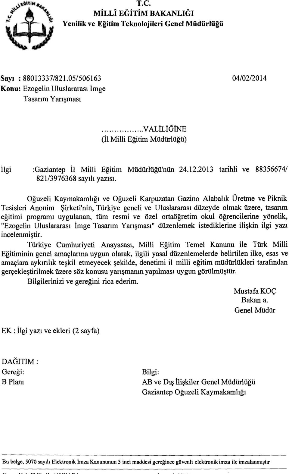 Oguzeli Kaymakamhg1 ve Oguzeli Karpuzatan Gazino Alabahk Dretme ve Piknik Tesisleri Anonim ~irketi'nin, TOrkiye geneli ve Uluslararas1 diizeyde olmak iizere, tasarim egitimi program1 uygulanan, tiim