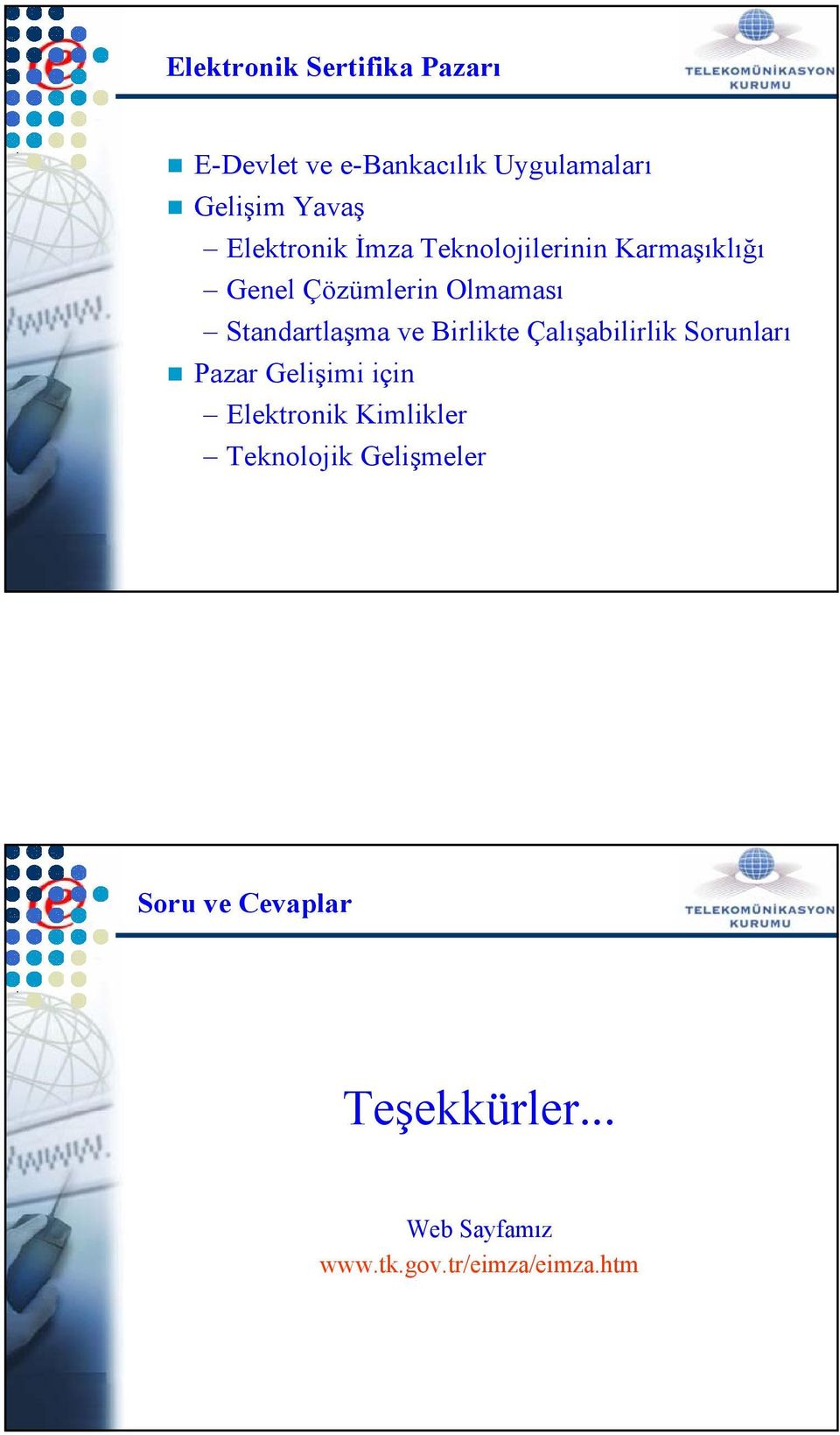 Standartlaşma ve Birlikte Çalışabilirlik Sorunları Pazar Gelişimi için Elektronik