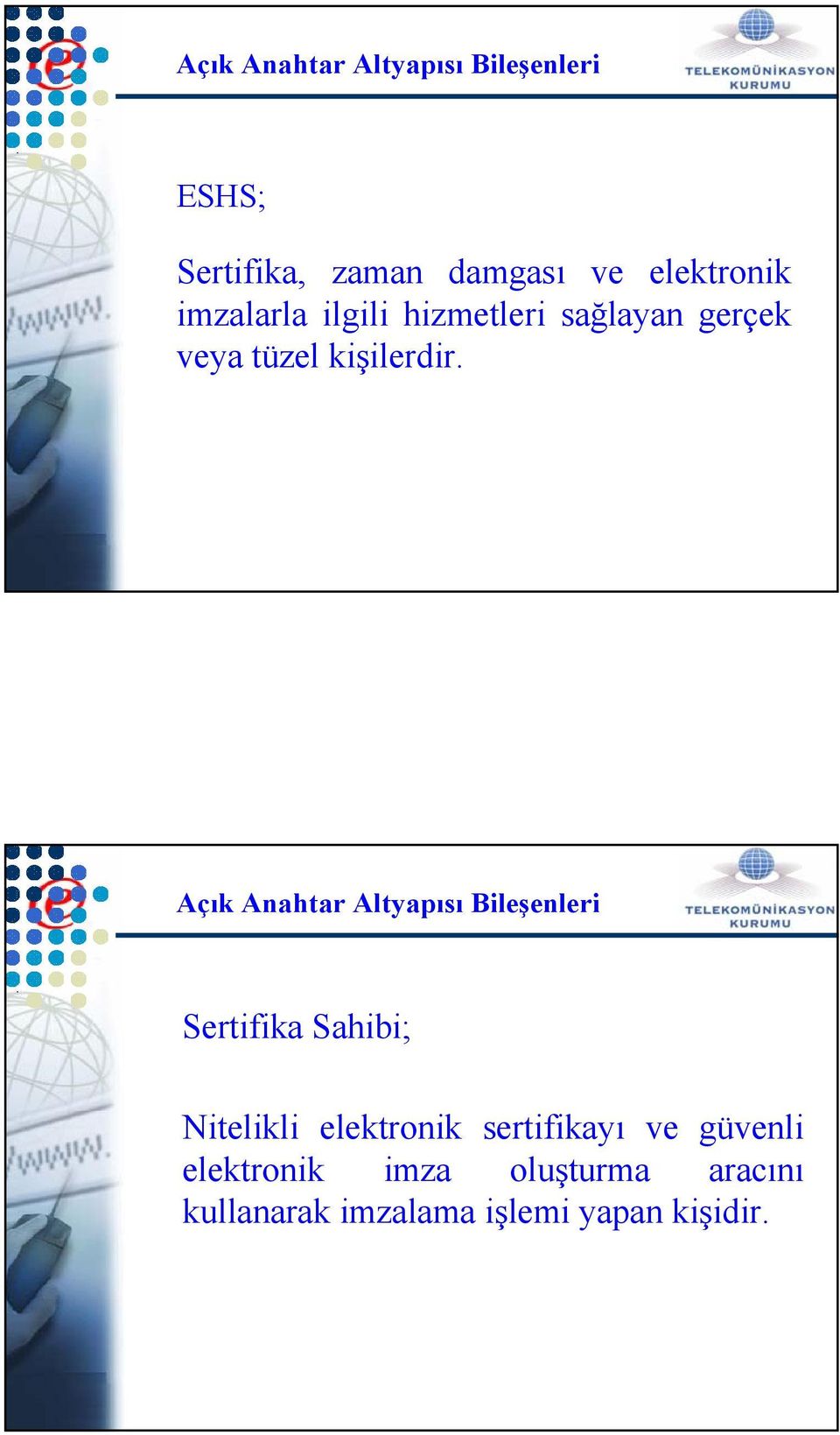 Açık Anahtar Altyapısı Bileşenleri Sertifika Sahibi; Nitelikli elektronik