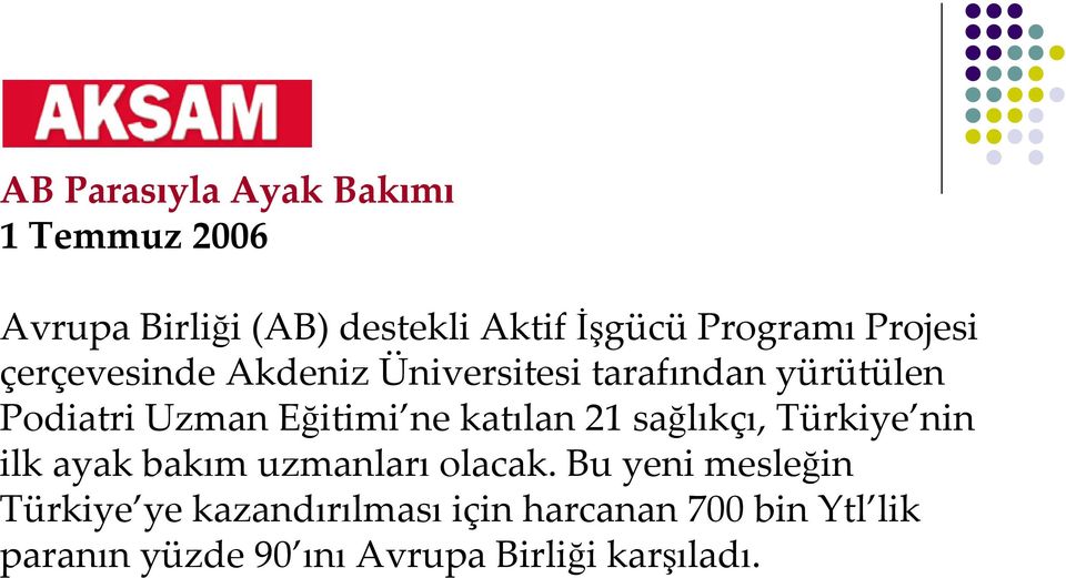 katılan 21 sağlıkçı, Türkiye nin ilk ayak bakım uzmanları olacak.