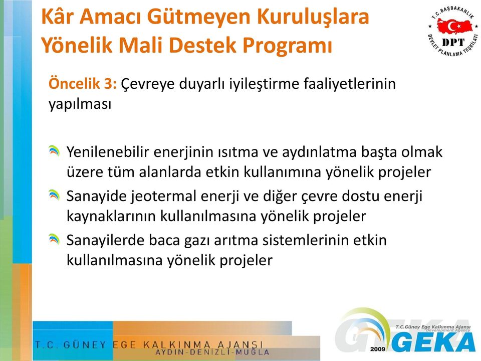 etkin kullanımına yönelik projeler Sanayide jeotermal enerji ve diğer çevre dostu enerji kaynaklarının