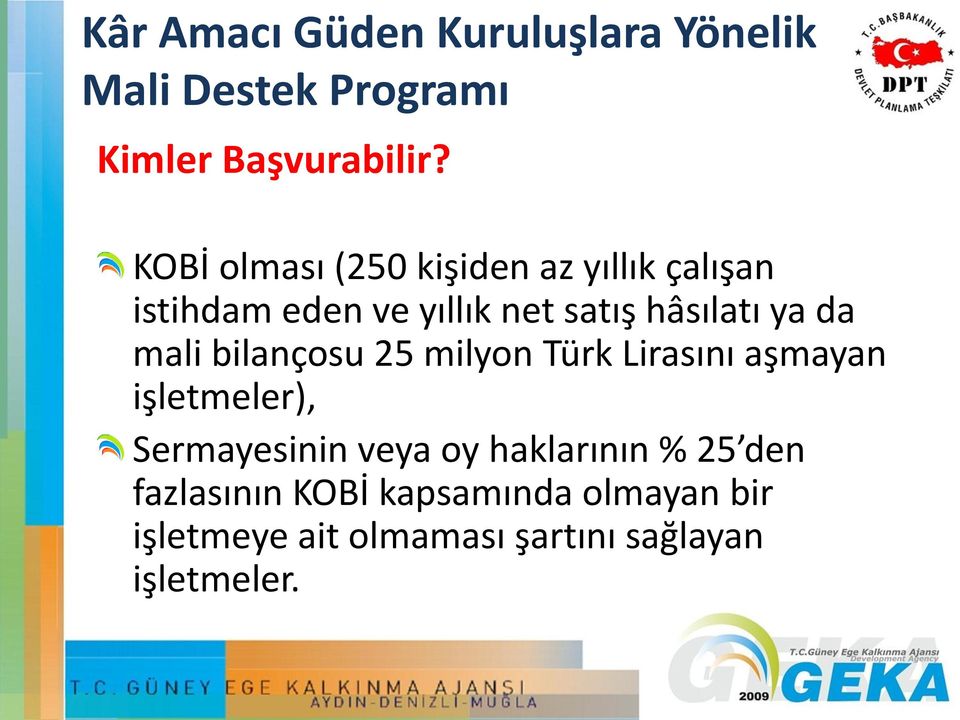 da mali bilançosu 25 milyon Türk Lirasını aşmayan işletmeler), Sermayesinin veya oy