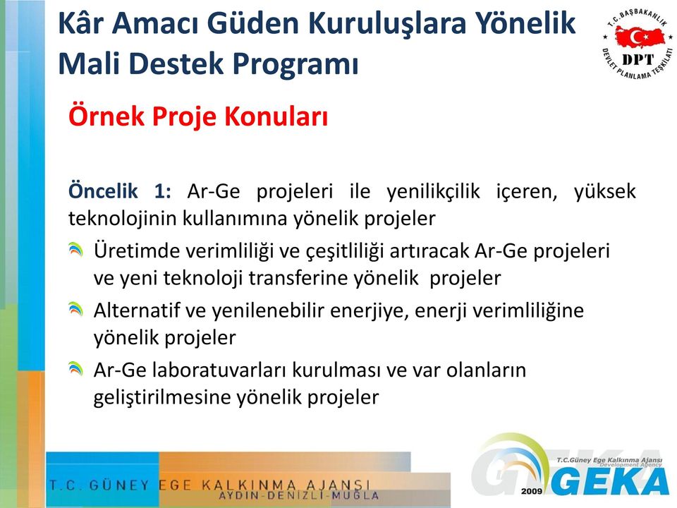 artıracak Ar-Ge projeleri ve yeni teknoloji transferine yönelik projeler Alternatif ve yenilenebilir enerjiye,