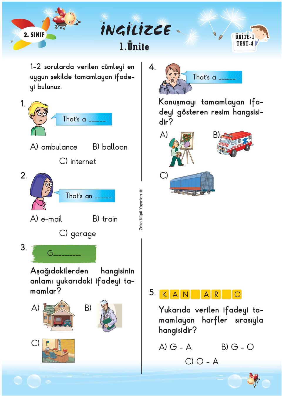 Konuşmayı tamamlayan ifadeyi gösteren resim hangsisidir? 1. That s a. ambulance balloon internet 2.