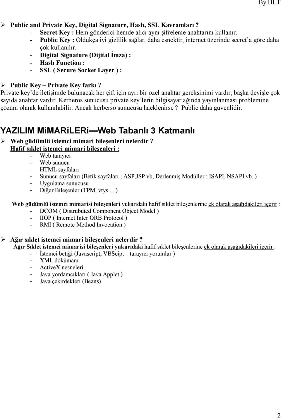 - Digital Signature (Dijital Đmza) : - Hash Function : - SSL ( Secure Socket Layer ) : Public Key Private Key farkı?