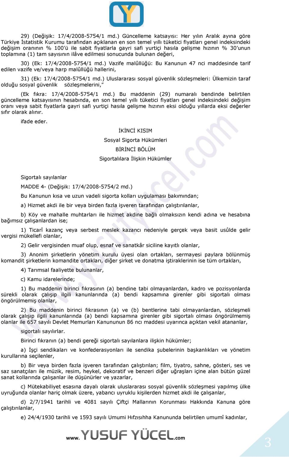 fiyatlarla gayri safi yurtiçi hasıla gelişme hızının % 30 unun toplamına (1) tam sayısının ilâve edilmesi sonucunda bulunan değeri, 30) (Ek: 17/4/2008-5754/1 md.