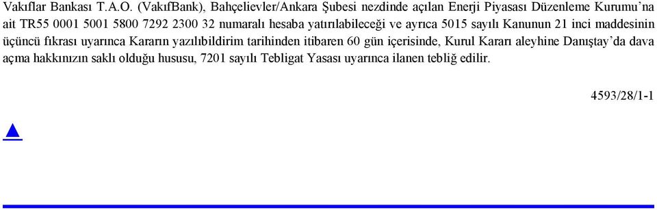 7292 2300 32 numaralı hesaba yatırılabileceği ve ayrıca 5015 sayılı Kanunun 21 inci maddesinin üçüncü fıkrası