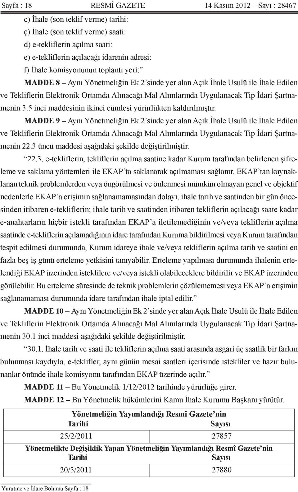 Şartnamenin 3.5 inci maddesinin ikinci cümlesi yürürlükten kaldırılmıştır.