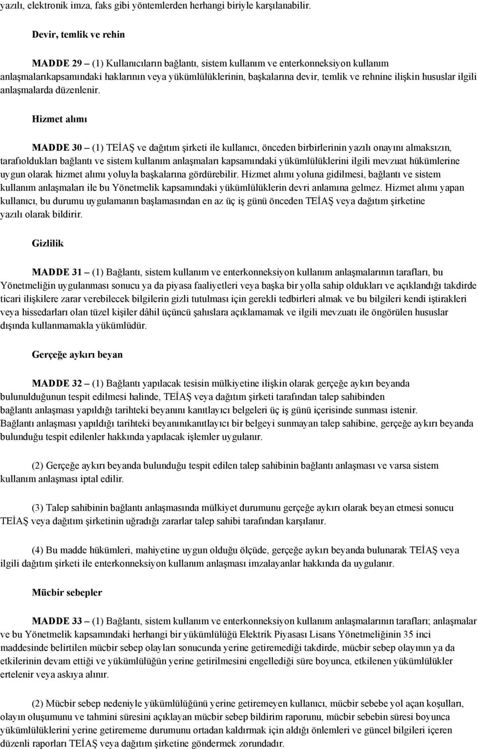 rehnine ilişkin hususlar ilgili anlaşmalarda düzenlenir.